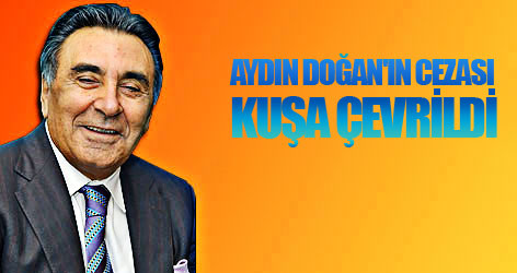 Aydın Doğan'ın cezası kuşa çevrildi