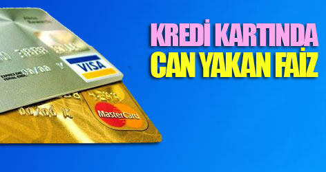 Kredi Kartında can yakan faiz