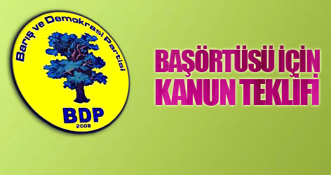BDP’den Başörtüsü için kanun teklifi