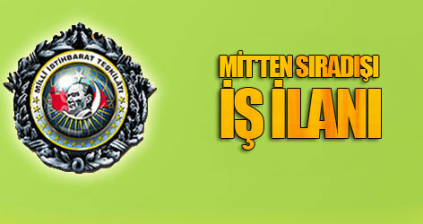 MİT'ten sıradışı iş ilanı