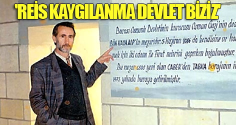 'Reis kaygılanma devlet biziz'