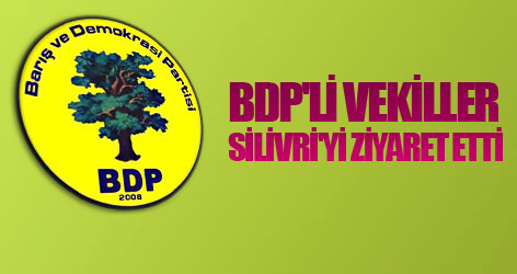 BDP'li vekiller Silivri'yi ziyaret etti