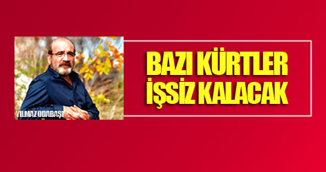 Odabaşı: Bazı Kürtler işsiz kalacak