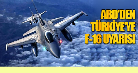 ABD'den Türkiye'ye F-16 uyarısı