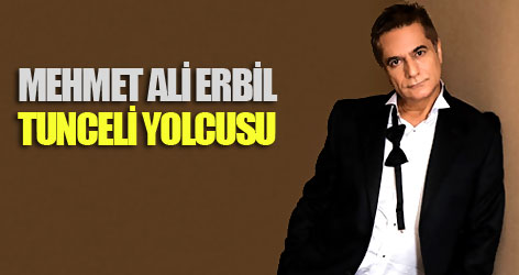 Mehmet Ali Erbil Tunceli yolcusu