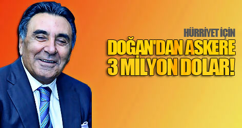 Doğan'dan Askere 3 Milyon Dolar!