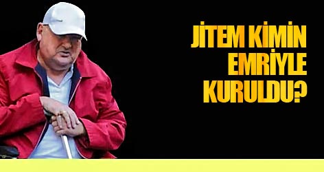 JİTEM kimin emriyle kuruldu?