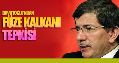 Davutoğlu'ndan füze kalkanı tepkisi
