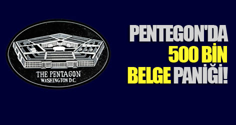 Pentegon'da 500 bin belge paniği!