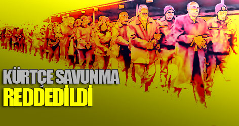 Kürtçe savunma talebi reddedildi