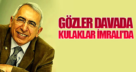 Gözler davada kulaklar İmralı'da