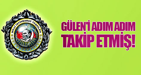 MİT, Gülen'i adım adım takip etmiş!