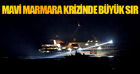 Mavi Marmara krizinde büyük sır