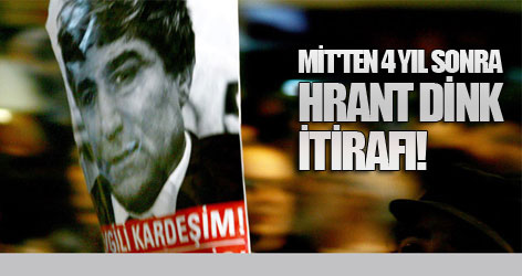 MİT'ten 4 yıl sonra Hrant Dink itirafı!