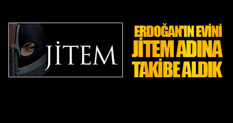Erhan Özen: Erdoğan'ın evini JİTEM adına takibe aldık