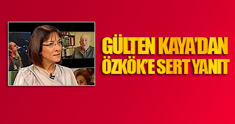 Gülten Kaya Özkök’e sert yanıt