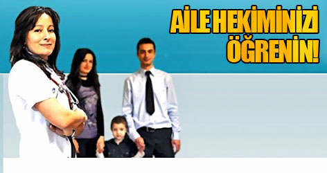 Aile Hekiminizi öğrenmek için tıklayın!
