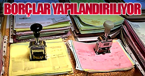 Borçlar  yapılandırılıyor