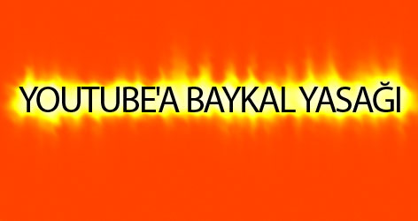 Youtube'a "Baykal" yasağı