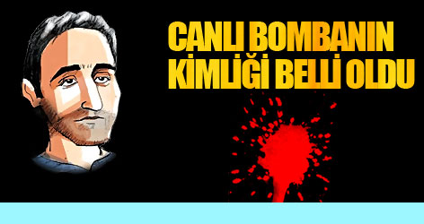 Canlı bombanın kimliği belli oldu