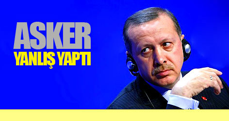 Erdoğan: Asker yanlış yaptı