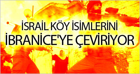 İsrail köy isimlerini İbranice'ye çeviriyor