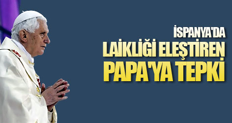İspanya'da laikliği eleştiren Papa'ya tepki