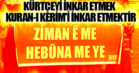 Kürtçeyi inkar etmek Kur-an-ı Kerim'i inkar etmektir