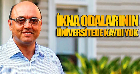İkna odalarının üniversitede kaydı yok