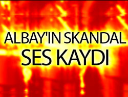 Albay'ın skandal ses kaydı