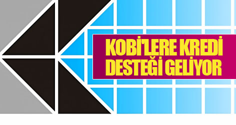 KOBİ'lere 3 milyar lira kredi desteği geliyor