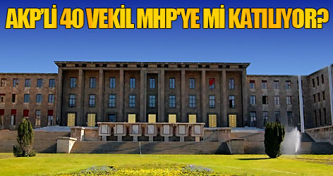 AK Partili 40 vekil MHP'ye mi katılıyor?
