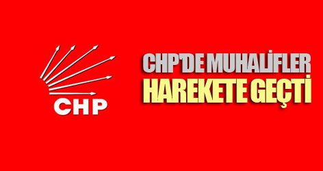 CHP'de muhalifler harekete geçti