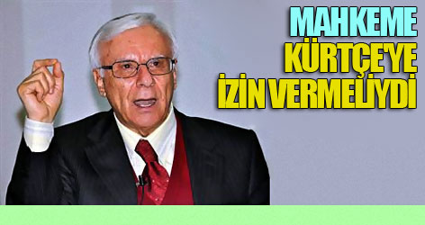 Mahkeme Kürtçe'ye izin vermeliydi
