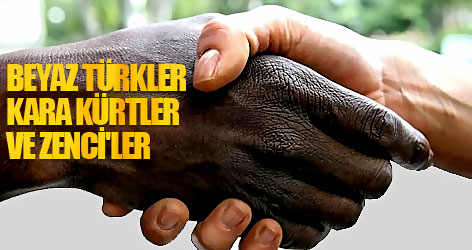 Beyaz Türkler, Kara Kürtler ve 'zenci'ler