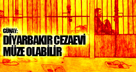 Günay: Diyarbakır Cezaevi müze olabilir