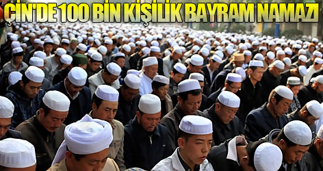 Çin'de 100 bin kişilik bayram namazı