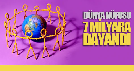 Dünya nüfusu 7 milyara dayandı