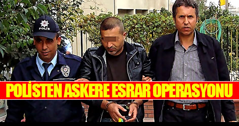 Polisten askere esrar operasyonu