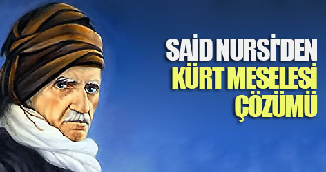 Said Nursi'den Kürt meselesi çözümü
