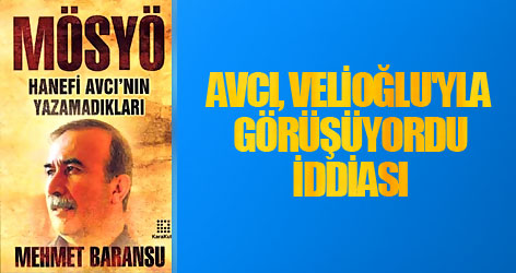 Avcı, Velioğlu'yla görüşüyordu' iddiası