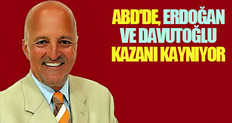ABD'de, Erdoğan ve Davutoğlu kazanı kaynıyor