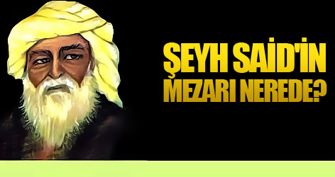 Şeyh Said'in mezarı nerede?