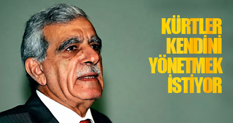 Türk: Kürtler kendini yönetmek istiyor