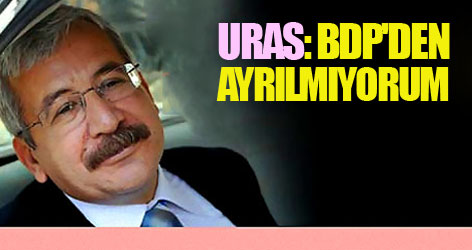 Ufuk Uras: BDP'den ayrılmıyorum