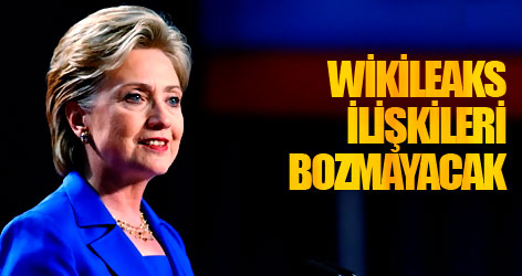 Clinton: Wikileaks, ilişkileri bozmayacak