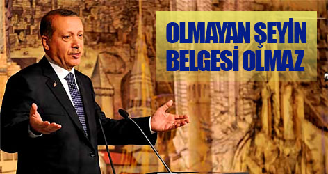 Erdoğan: Olmayan şeyin belgesi olmaz