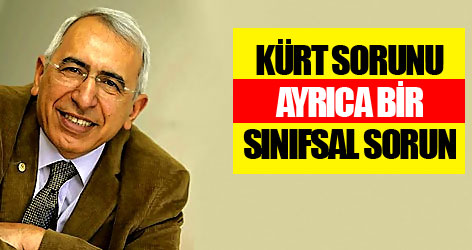 Kürt sorunu ayrıca bir sınıfsal sorun