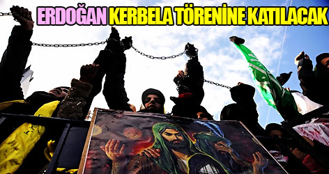 Erdoğan Kerbela törenine katılacak
