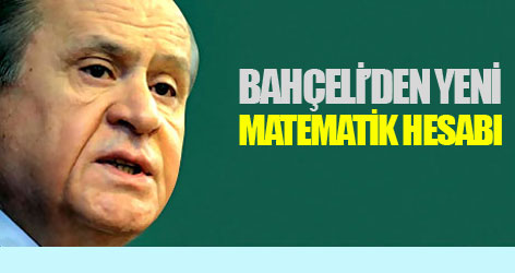 Bahçeli’den yeni matematik hesabı
